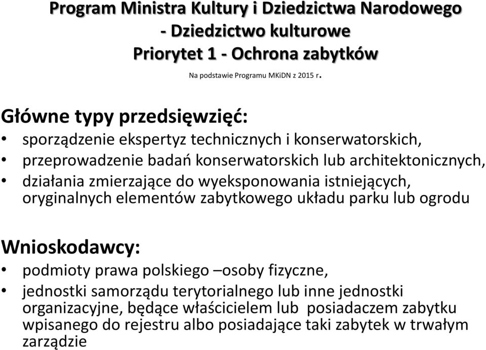 zmierzające do wyeksponowania istniejących, oryginalnych elementów zabytkowego układu parku lub ogrodu Wnioskodawcy: podmioty prawa polskiego osoby fizyczne,