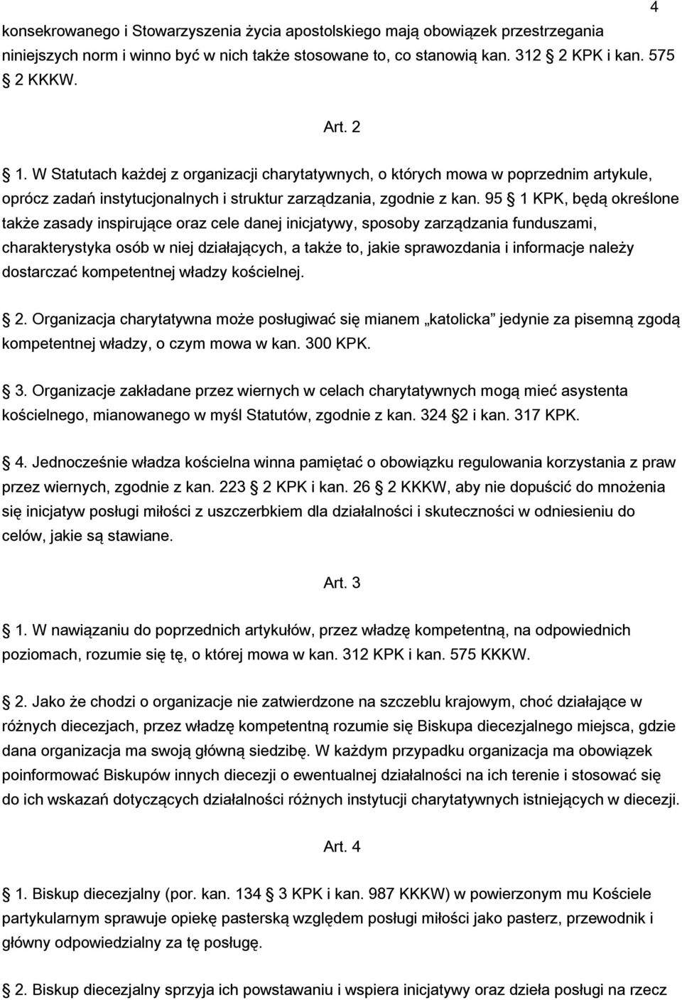 95 1 KPK, będą określone także zasady inspirujące oraz cele danej inicjatywy, sposoby zarządzania funduszami, charakterystyka osób w niej działających, a także to, jakie sprawozdania i informacje