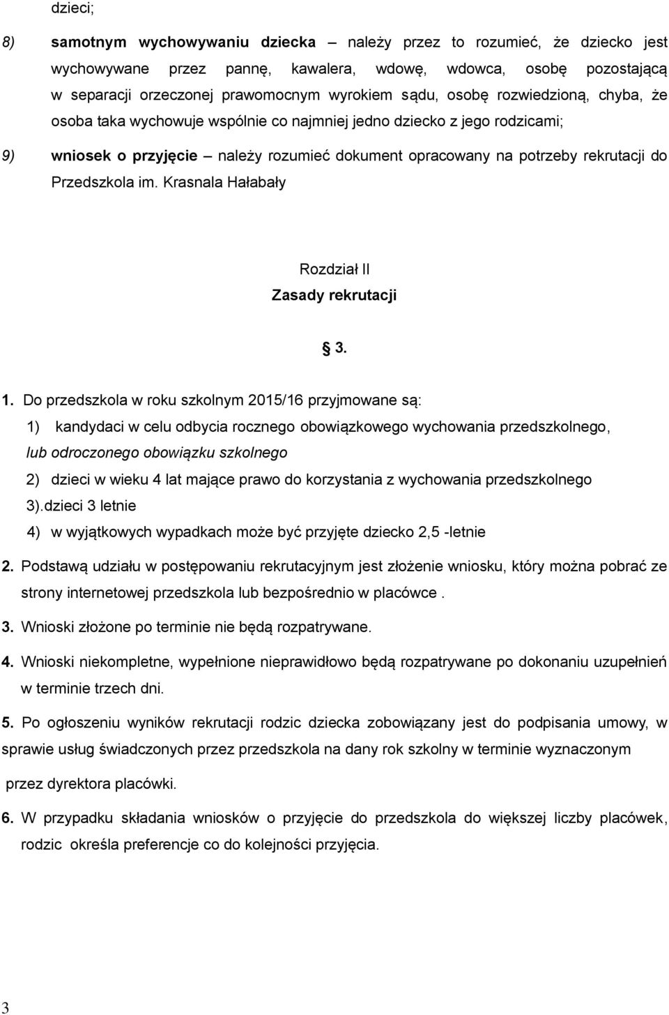 Przedszkola im. Krasnala Hałabały Rozdział II Zasady rekrutacji 3. 1.