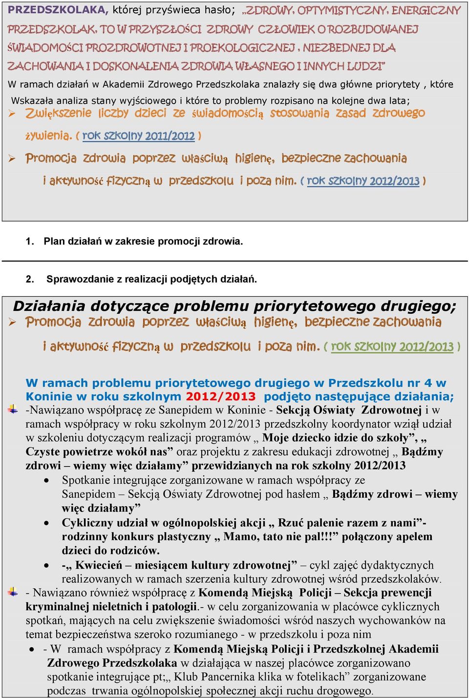 problemy rozpisano na kolejne dwa lata; Zwiększenie liczby dzieci ze świadomością stosowania zasad zdrowego żywienia.