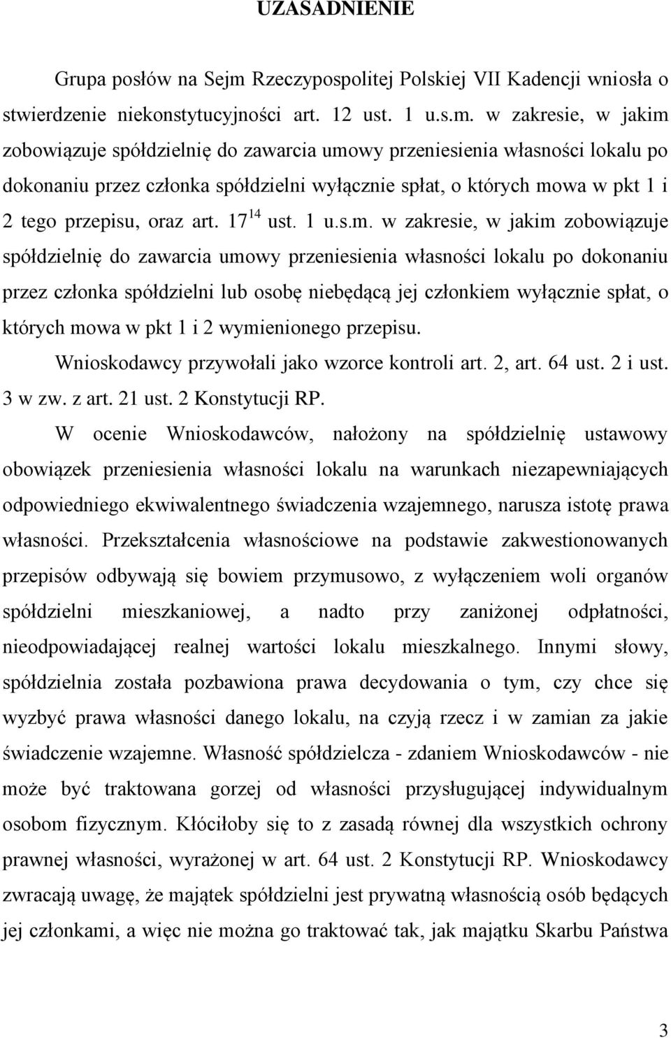 w zakresie, w jakim zobowiązuje spółdzielnię do zawarcia umowy przeniesienia własności lokalu po dokonaniu przez członka spółdzielni wyłącznie spłat, o których mowa w pkt 1 i 2 tego przepisu, oraz