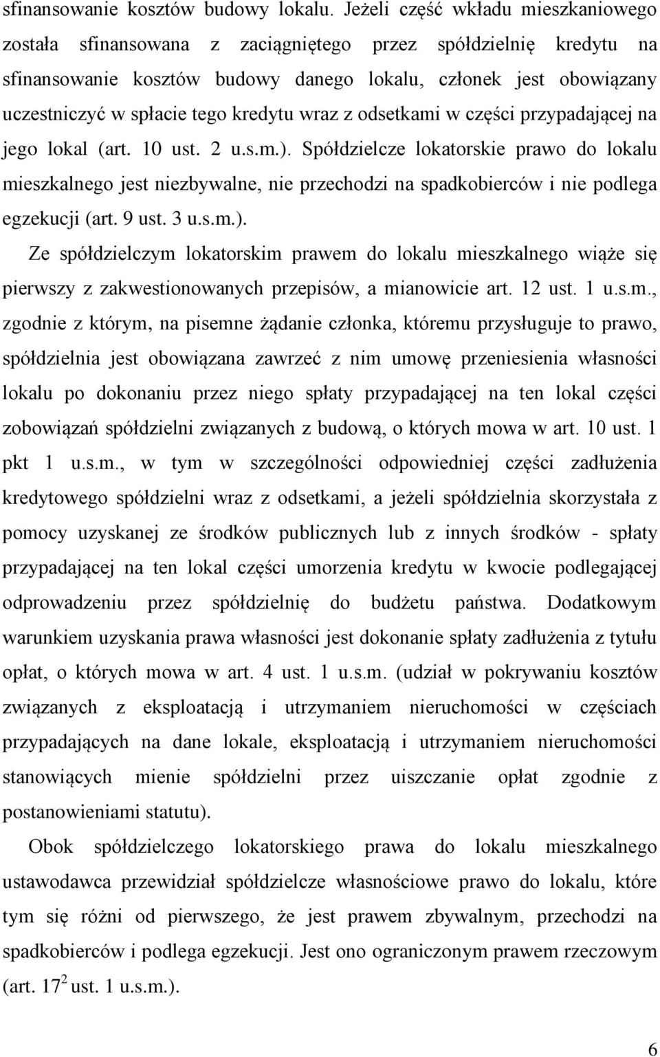 kredytu wraz z odsetkami w części przypadającej na jego lokal (art. 10 ust. 2 u.s.m.).