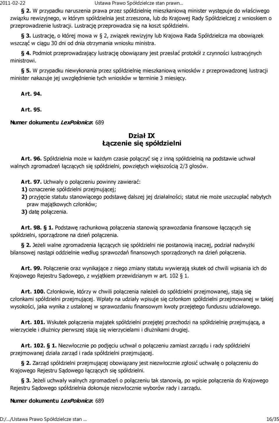 Lustrację, o której mowa w 2, związek rewizyjny lub Krajowa Rada Spółdzielcza ma obowiązek wszcząć w ciągu 30 dni od dnia otrzymania wniosku ministra. 4.