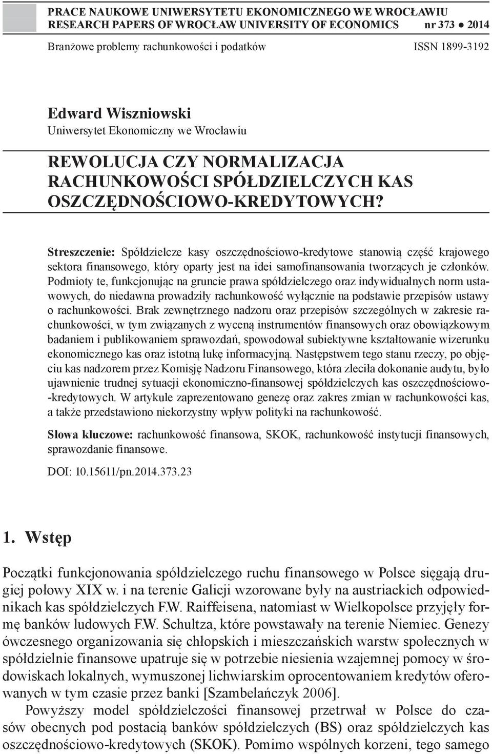 Streszczenie: Spółdzielcze kasy oszczędnościowo-kredytowe stanowią część krajowego sektora finansowego, który oparty jest na idei samofinansowania tworzących je członków.