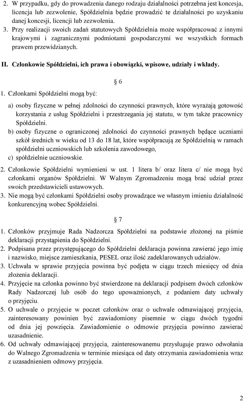 Członkowie Spółdzielni, ich prawa i obowiązki, wpisowe, udziały i wkłady. 1.