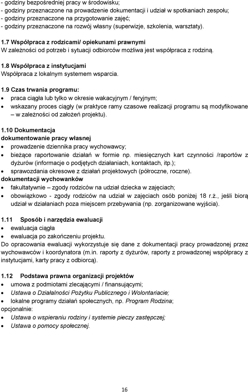 1.9 Czas trwania programu: praca ciągła lub tylko w okresie wakacyjnym / feryjnym; wskazany proces ciągły (w praktyce ramy czasowe realizacji programu są modyfikowane w zależności od założeń