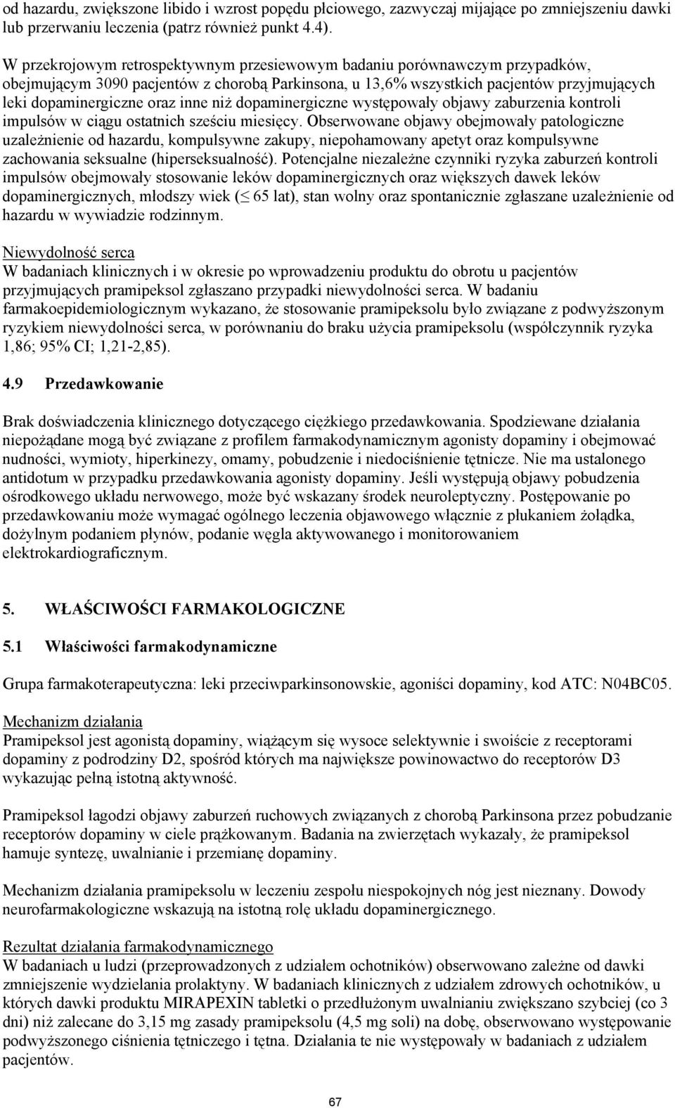 niż dopaminergiczne występowały objawy zaburzenia kontroli impulsów w ciągu ostatnich sześciu miesięcy.