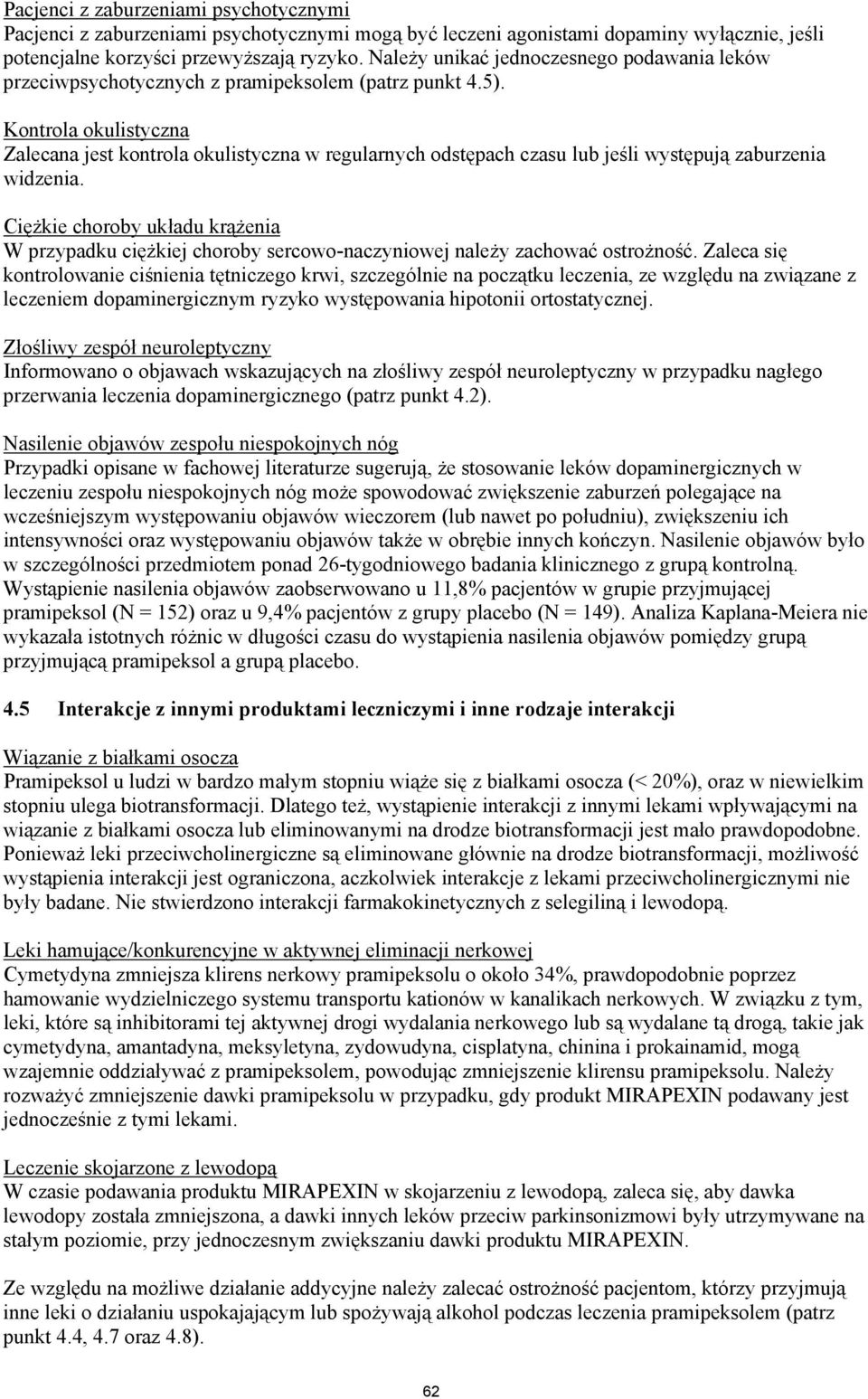 Kontrola okulistyczna Zalecana jest kontrola okulistyczna w regularnych odstępach czasu lub jeśli występują zaburzenia widzenia.