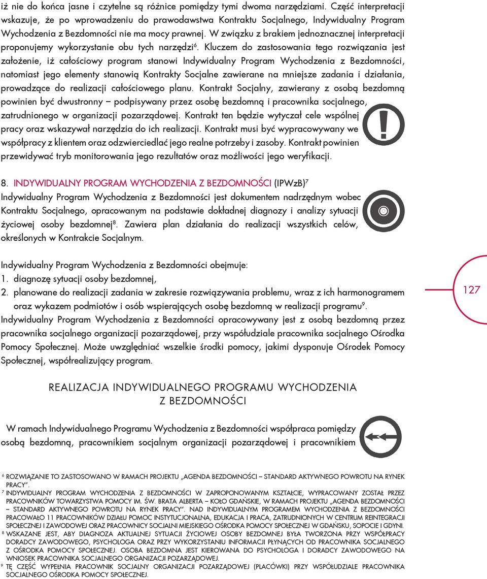 W związku z brakiem jednoznacznej interpretacji proponujemy wykorzystanie obu tych narzędzi 6.