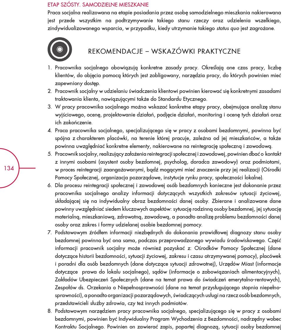 wszelkiego, zindywidualizowanego wsparcia, w przypadku, kiedy utrzymanie takiego status quo jest zagrożone. REKOMENDACJE WSKAZÓWKI PRAKTYCZNE 134 1.