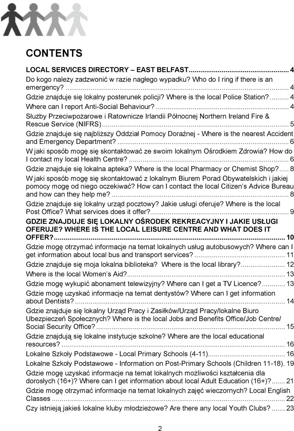 .. 5 Gdzie znajduje się najbliższy Oddział Pomocy Doraźnej - Where is the nearest Accident and Emergency Department?... 6 W jaki sposób mogę się skontaktować ze swoim lokalnym Ośrodkiem Zdrowia?