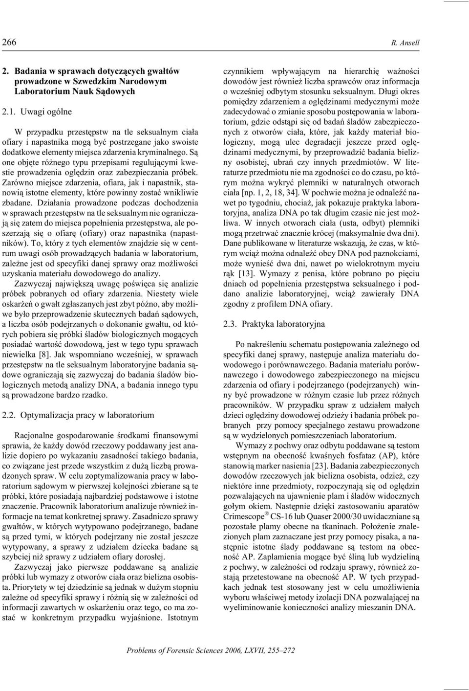 S¹ one obj ête ró nego typu prze pis ami re gul uj¹cymi kwe - stie prowadzenia oglêdzin oraz zabezpieczania próbek.