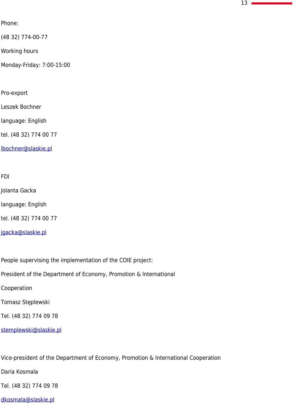 pl People supervising the implementation of the COIE project: President of the Department of Economy, Promotion & International Cooperation