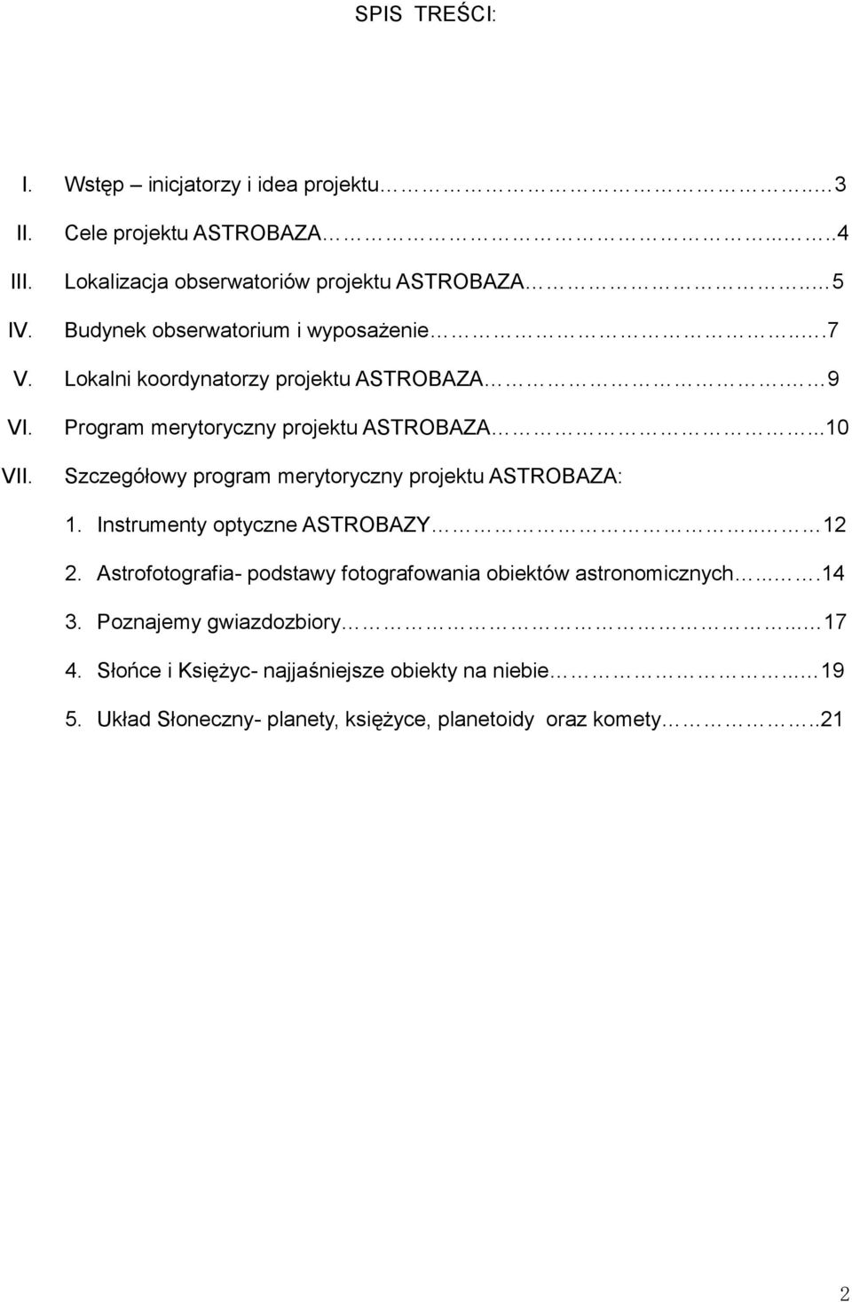 ..10 Szczegółowy program merytoryczny projektu ASTROBAZA: 1. Instrumenty optyczne ASTROBAZY.. 12 2.