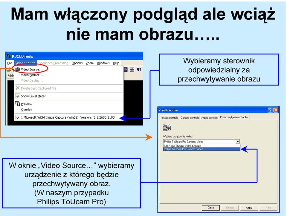 obrazu W oknie Video Source wybieramy urządzenie z