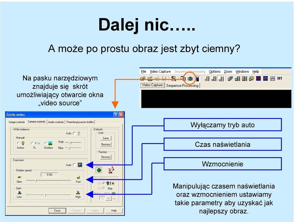 video source Wyłączamy tryb auto Czas naświetlania Wzmocnienie