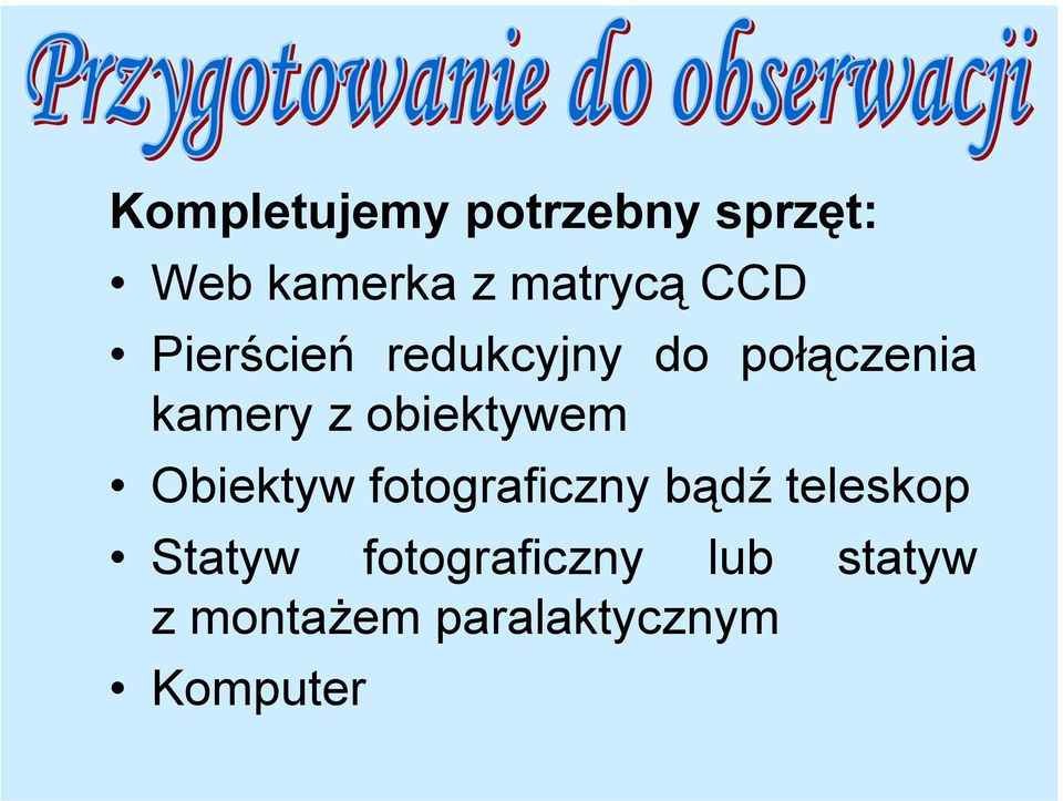 obiektywem Obiektyw fotograficzny bądź teleskop