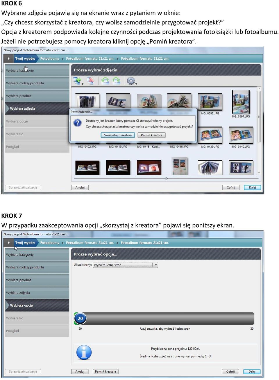 Opcja z kreatorem podpowiada kolejne czynności podczas projektowania fotoksiążki lub fotoalbumu.