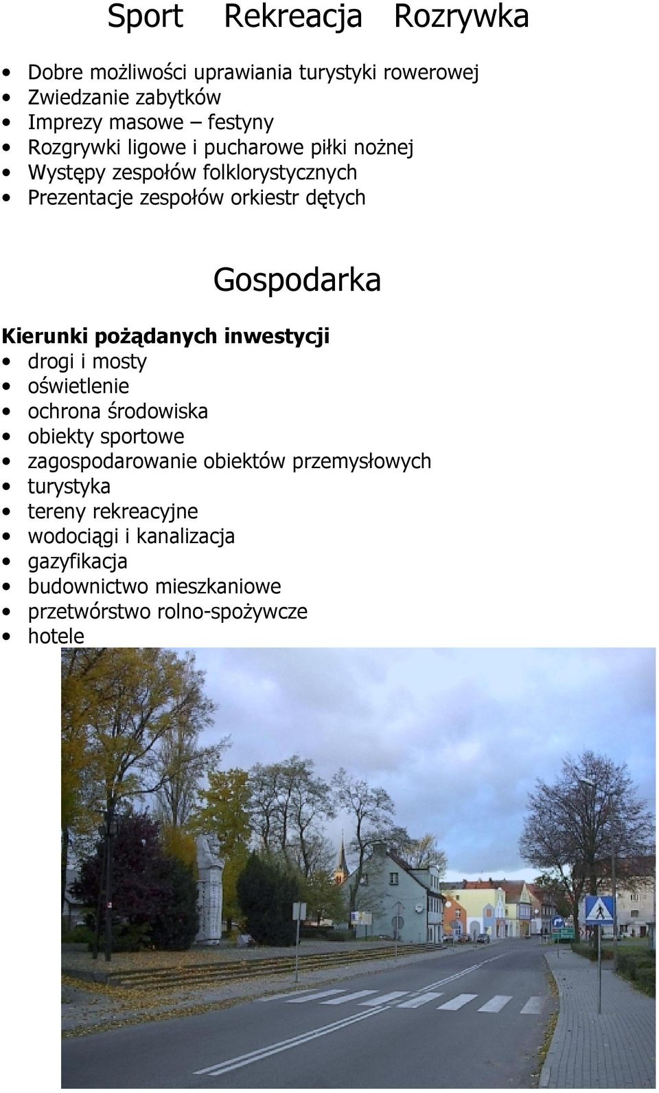 pożądanych inwestycji = drogi i mosty = oświetlenie = ochrona środowiska = obiekty sportowe = zagospodarowanie obiektów przemysłowych