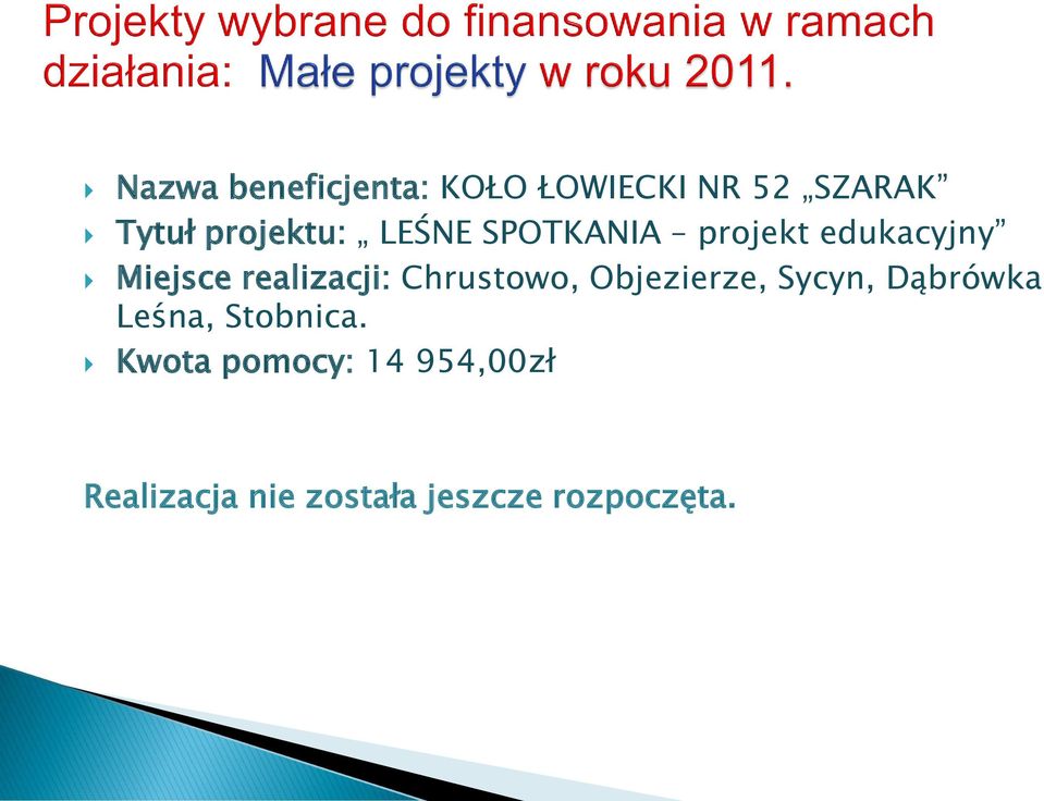 realizacji: Chrustowo, Objezierze, Sycyn, Dąbrówka Leśna,