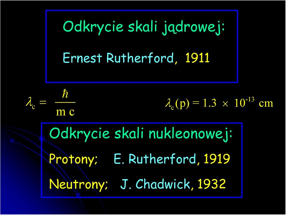 3 c 10 cm Odkrycie skali nukleonowej: