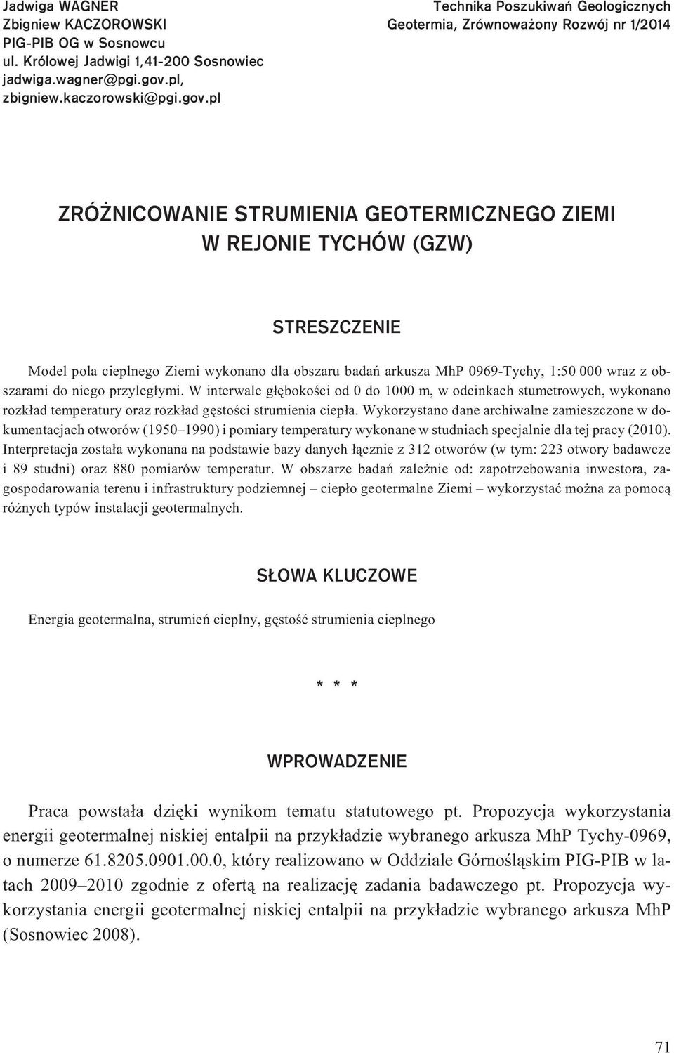 pl Technika Poszukiwañ Geologicznych Geotermia, Zrównowa ony Rozwój nr 1/2014 ZRÓ NICOWANIE STRUMIENIA GEOTERMICZNEGO ZIEMI W REJONIE TYCHÓW (GZW) STRESZCZENIE Model pola cieplnego Ziemi wykonano dla