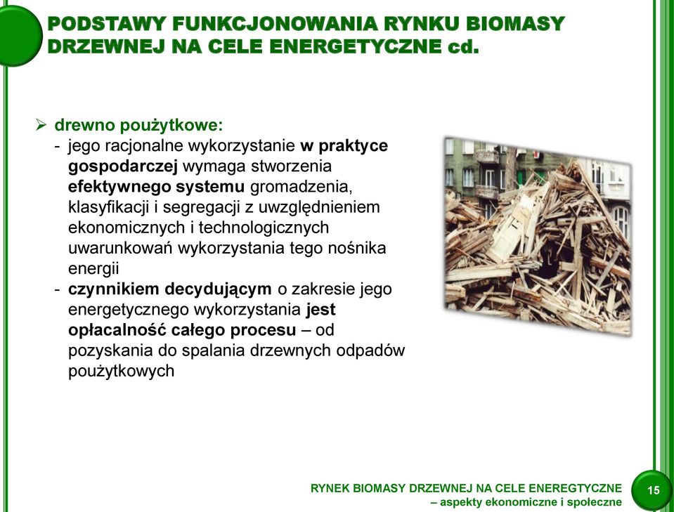 gromadzenia, klasyfikacji i segregacji z uwzględnieniem ekonomicznych i technologicznych uwarunkowań wykorzystania tego