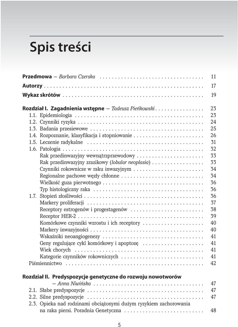 .................................... 25 1.4. Rozpoznanie, klasyfikacja i stopniowanie....................... 26 1.5. Leczenie radykalne...................................... 31 1.6. Patologia.