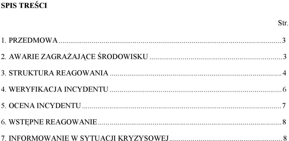 STRUKTURA REAGOWANIA...4 4. WERYFIKACJA INCYDENTU...6 5.