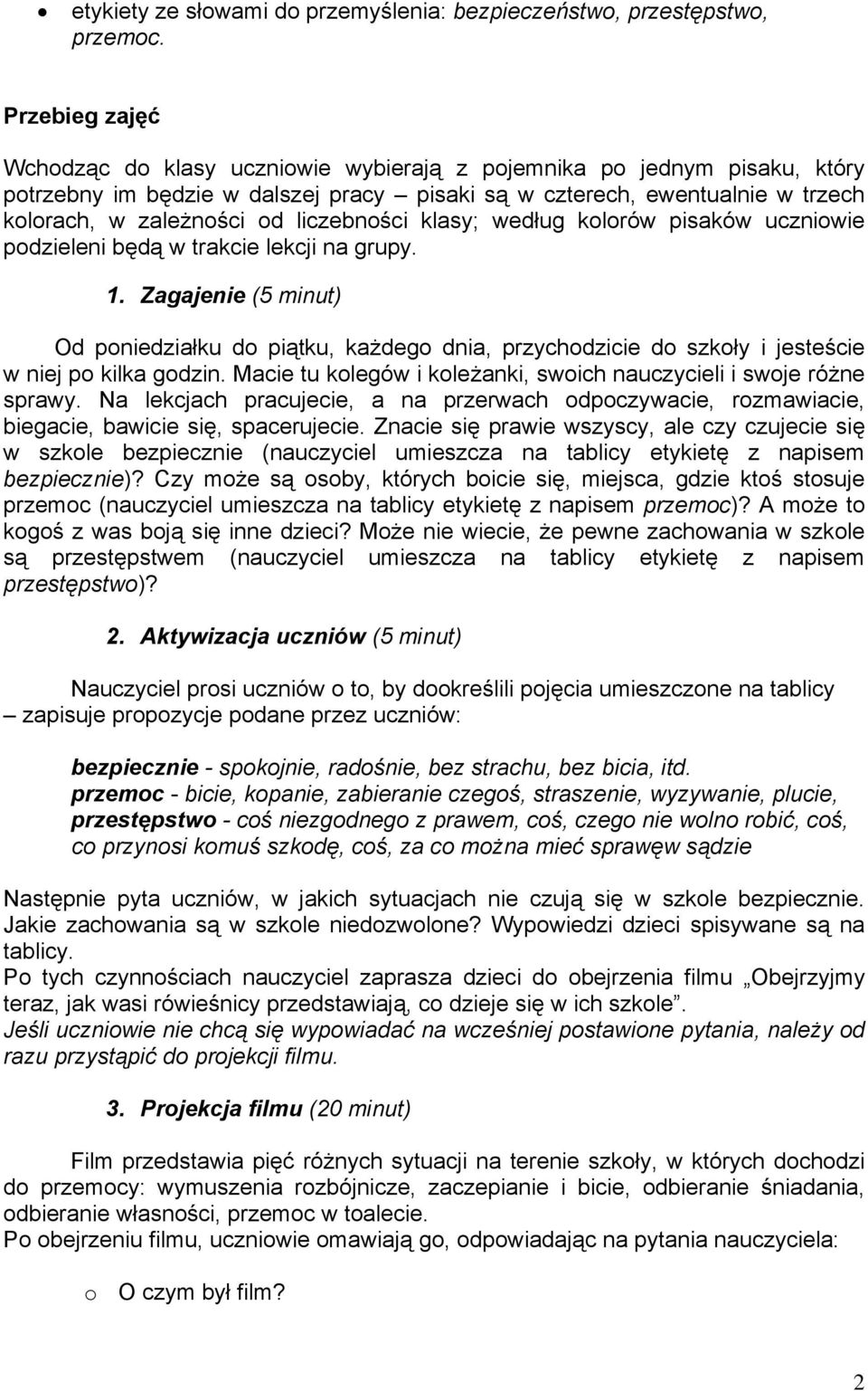 liczebności klasy; według kolorów pisaków uczniowie podzieleni będą w trakcie lekcji na grupy. 1.