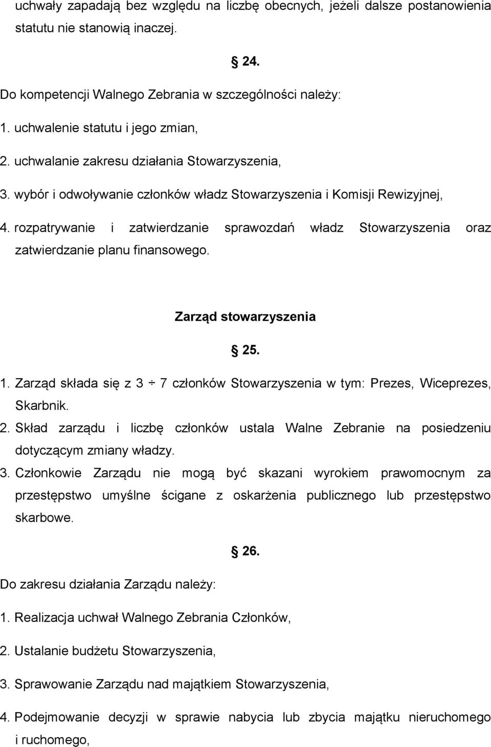 rozpatrywanie i zatwierdzanie sprawozdań władz Stowarzyszenia oraz zatwierdzanie planu finansowego. Zarząd stowarzyszenia 25. 1.