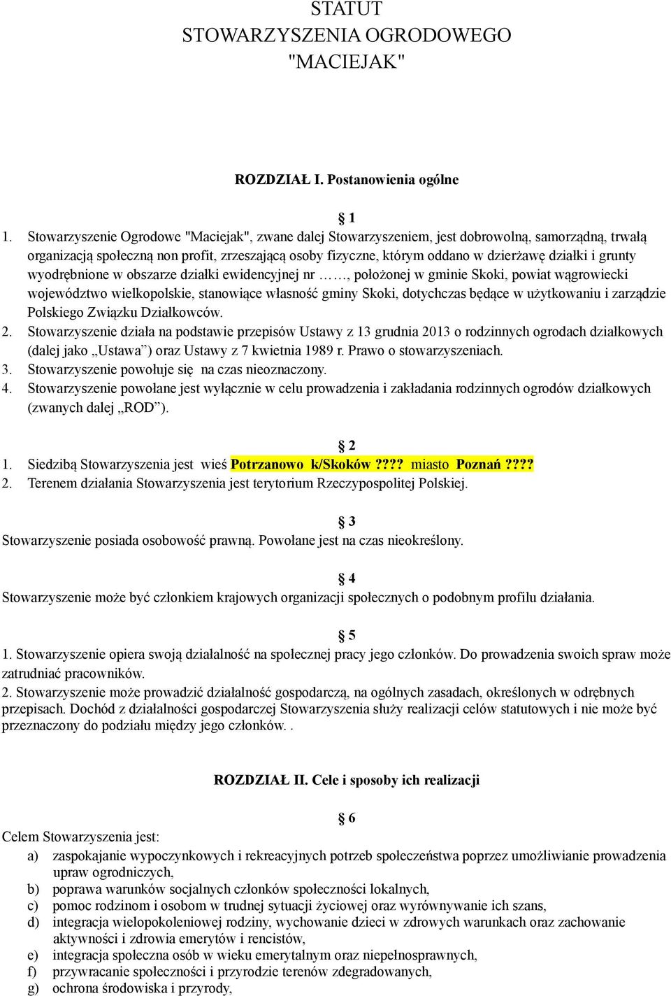 grunty wyodrębnione w obszarze działki ewidencyjnej nr, położonej w gminie Skoki, powiat wągrowiecki województwo wielkopolskie, stanowiące własność gminy Skoki, dotychczas będące w użytkowaniu i