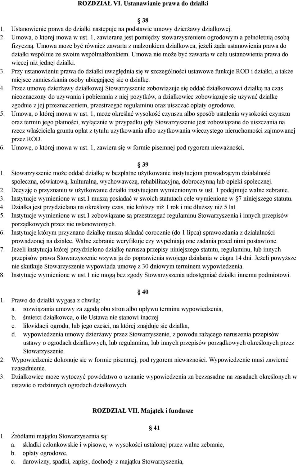 Umowa może być również zawarta z małżonkiem działkowca, jeżeli żąda ustanowienia prawa do działki wspólnie ze swoim współmałżonkiem.