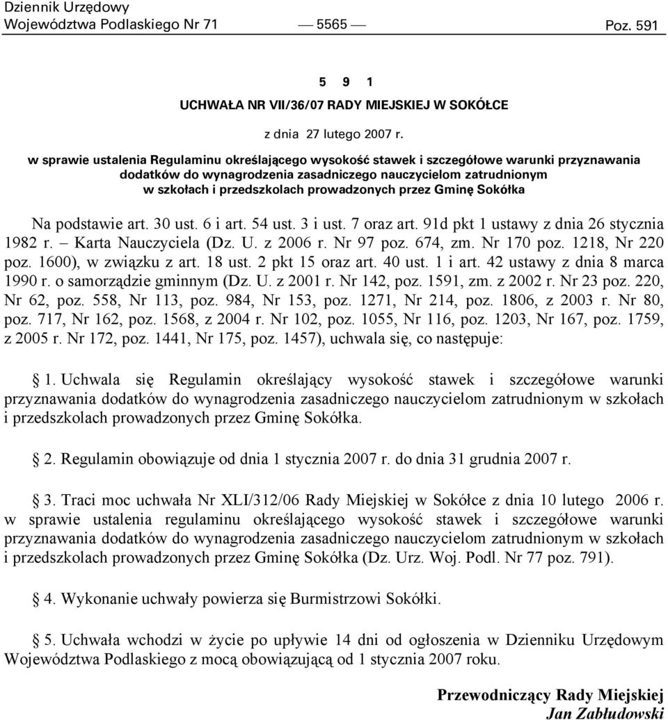 prowadzonych przez Gminę Sokółka Na podstawie art. 30 ust. 6 i art. 54 ust. 3 i ust. 7 oraz art. 91d pkt 1 ustawy z dnia 26 stycznia 1982 r. Karta Nauczyciela (Dz. U. z 2006 r. Nr 97 poz. 674, zm.