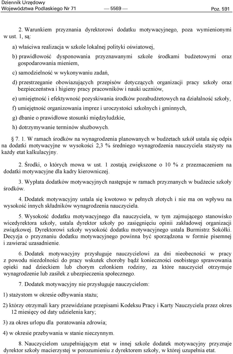 zadań, d) przestrzeganie obowiazujących przepisów dotyczących organizacji pracy szkoły oraz bezpieczeństwa i higieny pracy pracowników i nauki uczniów, e) umiejętność i efektywność pozyskiwania