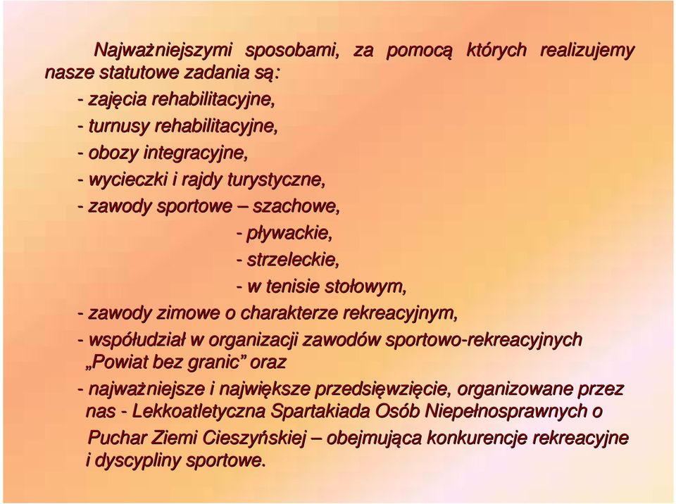 współudzia udział w organizacji zawodów w sportowo-rekreacyjnych rekreacyjnych Powiat bez granic oraz - najważniejsze niejsze i największe przedsięwzi wzięcie,