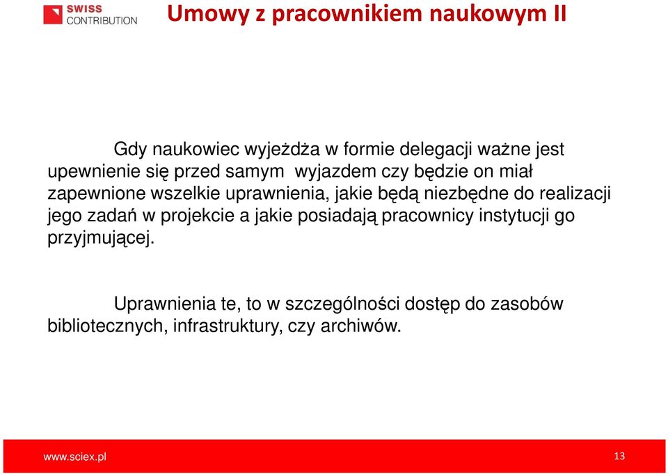 realizacji jego zadań w projekcie a jakie posiadają pracownicy instytucji go przyjmującej.