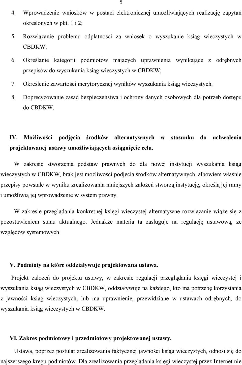 Określanie kategorii podmiotów mających uprawnienia wynikające z odrębnych przepisów do wyszukania ksiąg wieczystych w CBDKW; 7.