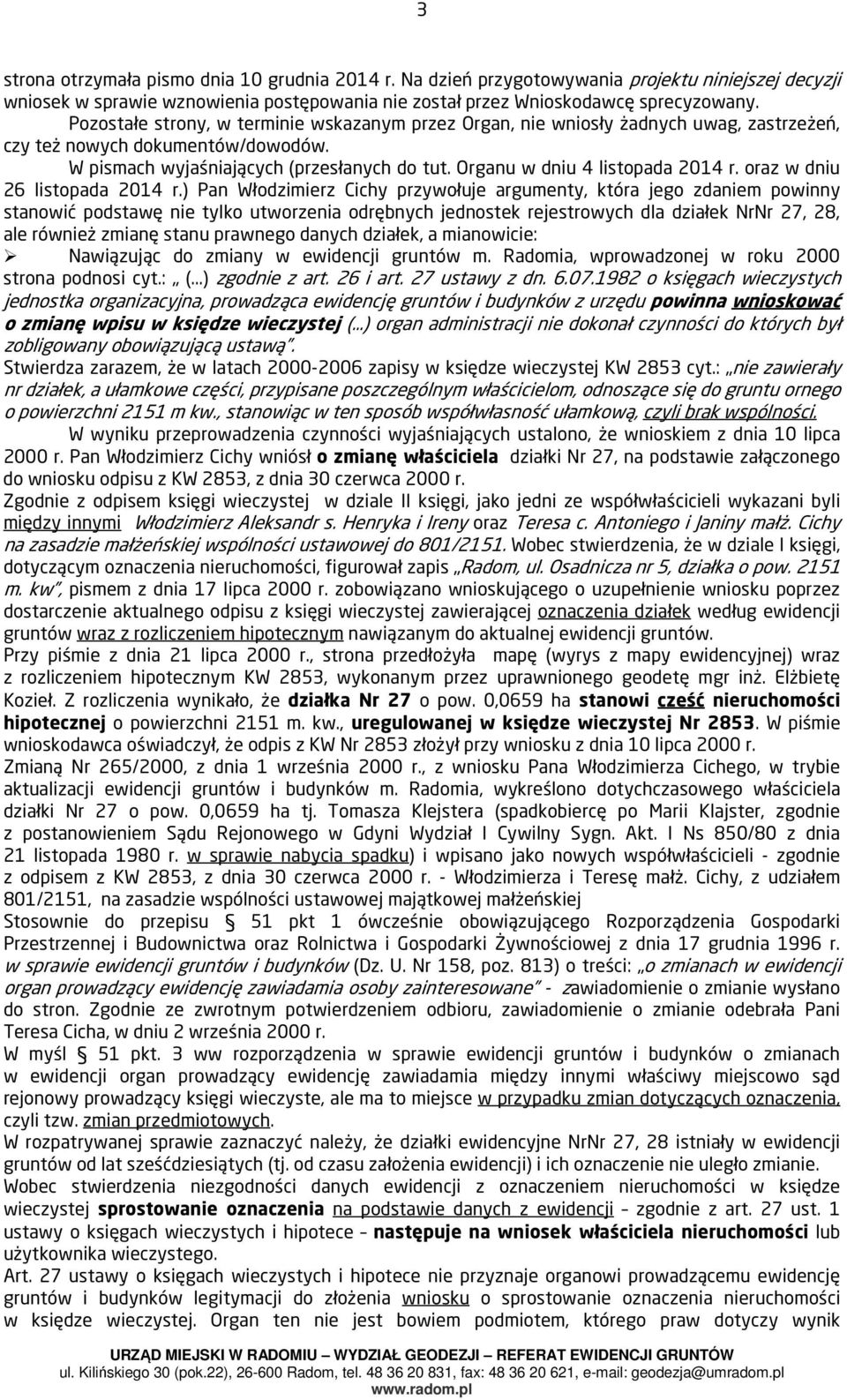 Organu w dniu 4 listopada 2014 r. oraz w dniu 26 listopada 2014 r.