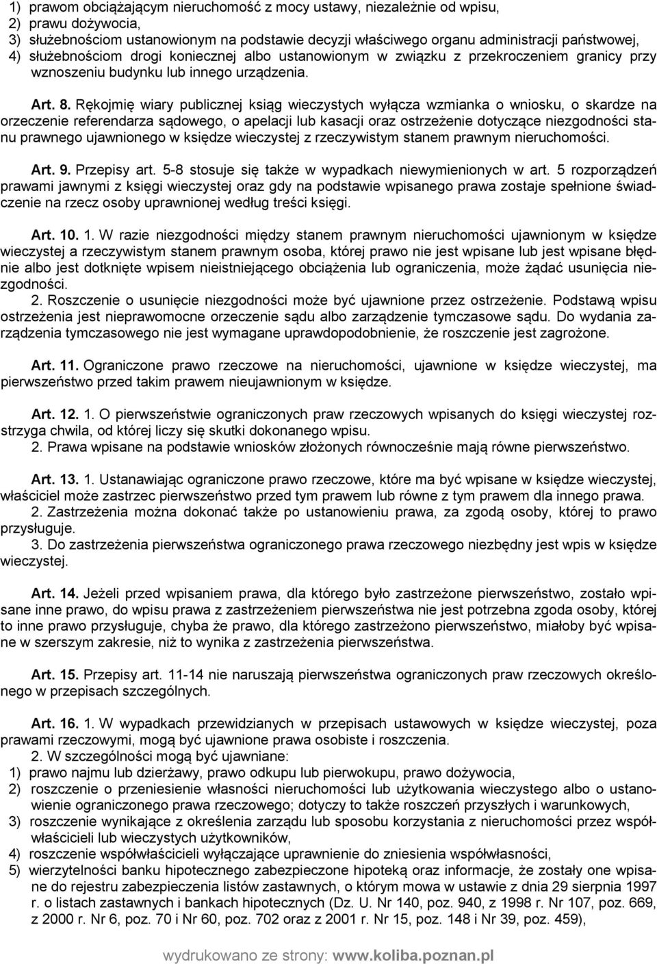 Rękojmię wiary publicznej ksiąg wieczystych wyłącza wzmianka o wniosku, o skardze na orzeczenie referendarza sądowego, o apelacji lub kasacji oraz ostrzeżenie dotyczące niezgodności stanu prawnego