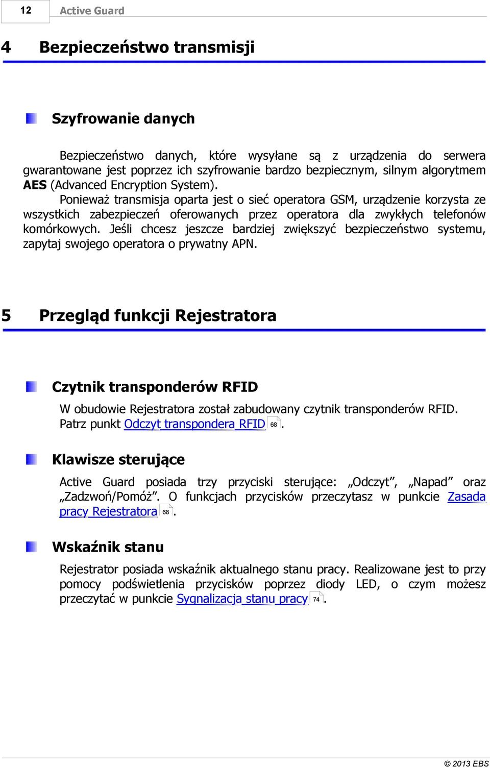 Jeśli chcesz jeszcze bardziej zwiększyć bezpieczeństwo systemu, zapytaj swojego operatora o prywatny APN.