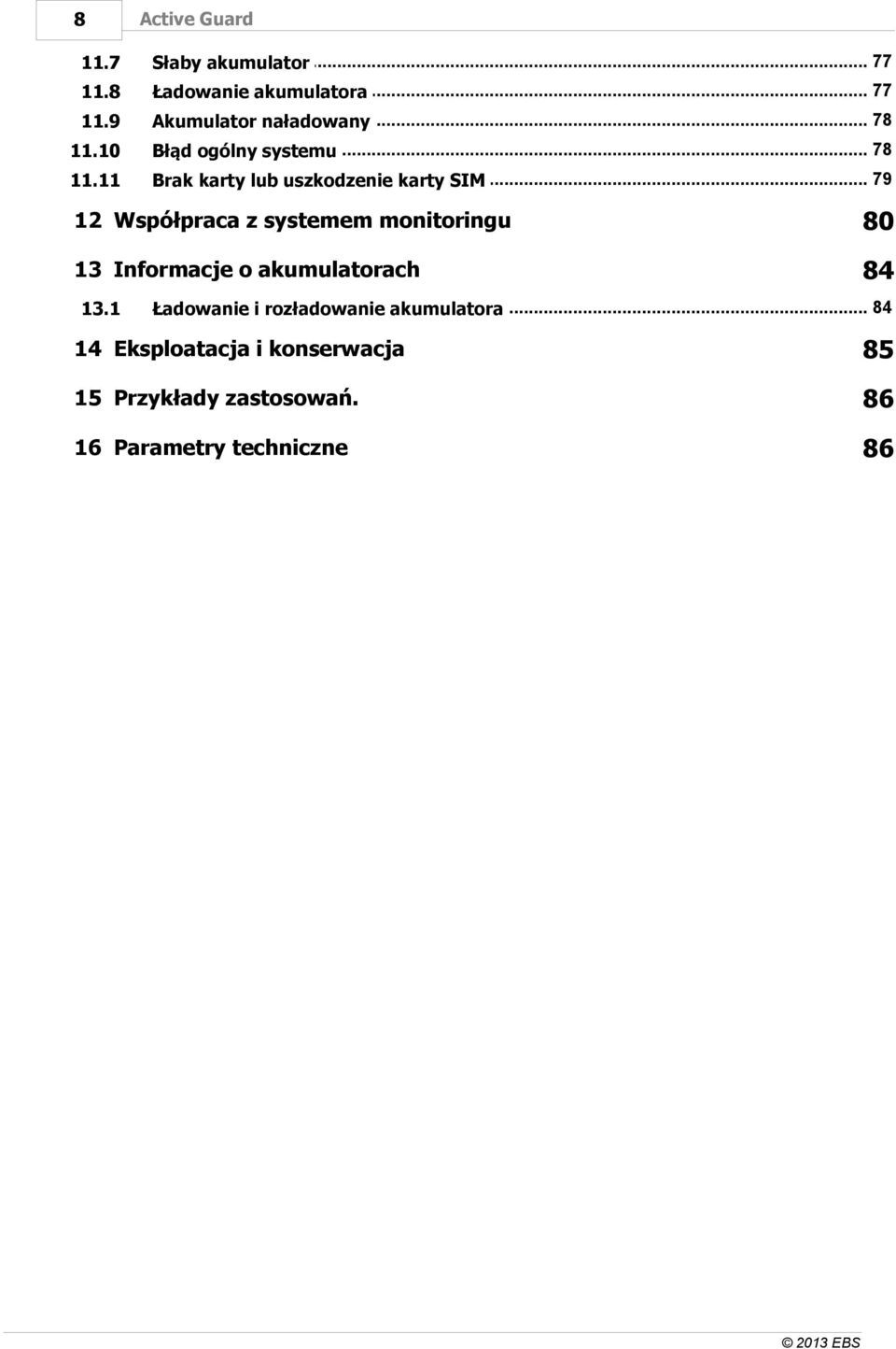 11... 79 Brak karty lub uszkodzenie karty SIM 12 Współpraca z systemem monitoringu 80 13