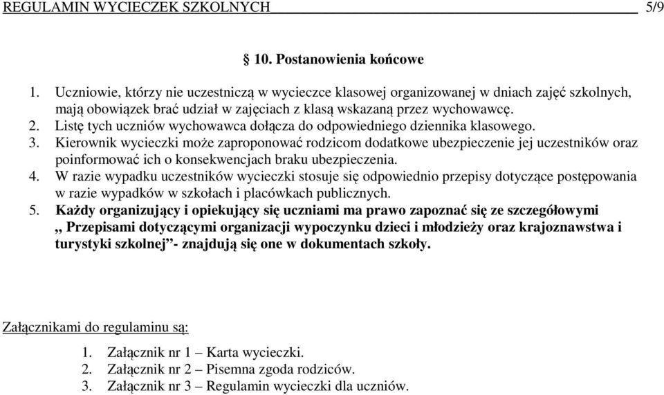 Listę tych uczniów wychowawca dołącza do odpowiedniego dziennika klasowego. 3.