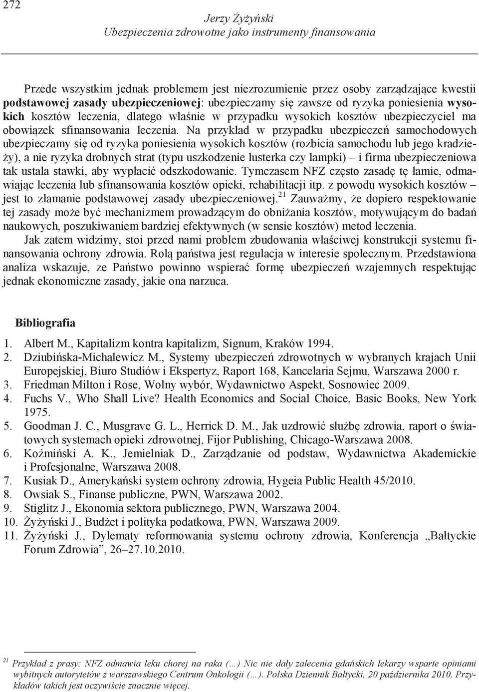 Na przykład w przypadku ubezpiecze samochodowych ubezpieczamy si od ryzyka poniesienia wysokich kosztów (rozbicia samochodu lub jego kradzie- y), a nie ryzyka drobnych strat (typu uszkodzenie