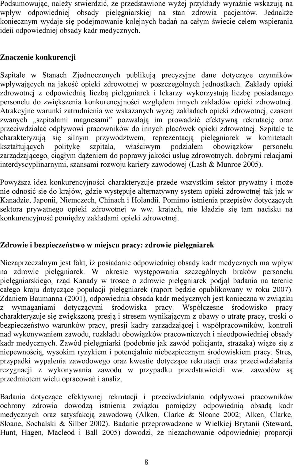 Znaczenie konkurencji Szpitale w Stanach Zjednoczonych publikują precyzyjne dane dotyczące czynników wpływających na jakość opieki zdrowotnej w poszczególnych jednostkach.