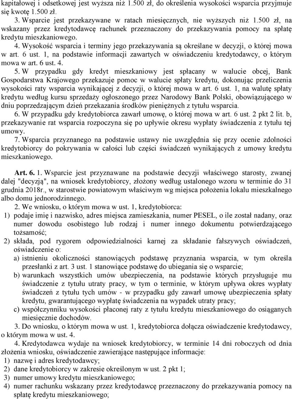 Wysokość wsparcia i terminy jego przekazywania są określane w decyzji, o której mowa w art. 6 ust. 1, na podstawie informacji zawartych w oświadczeniu kredytodawcy, o którym mowa w art. 6 ust. 4. 5.