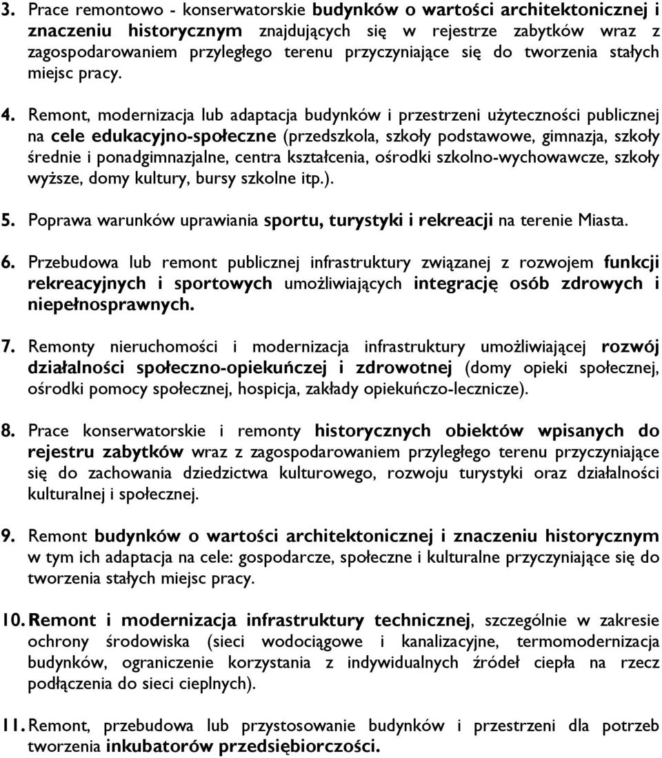 Remont, modernizacja lub adaptacja budynków i przestrzeni użyteczności publicznej na cele edukacyjno-społeczne (przedszkola, szkoły podstawowe, gimnazja, szkoły średnie i ponadgimnazjalne, centra