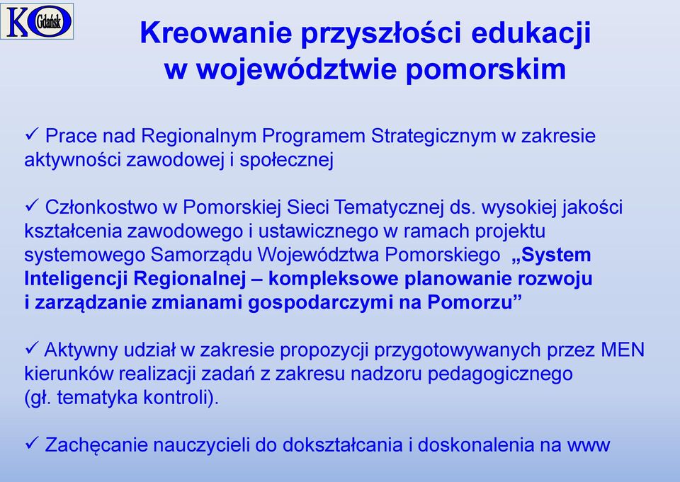 wysokiej jakości kształcenia zawodowego i ustawicznego w ramach projektu systemowego Samorządu Województwa Pomorskiego System Inteligencji Regionalnej