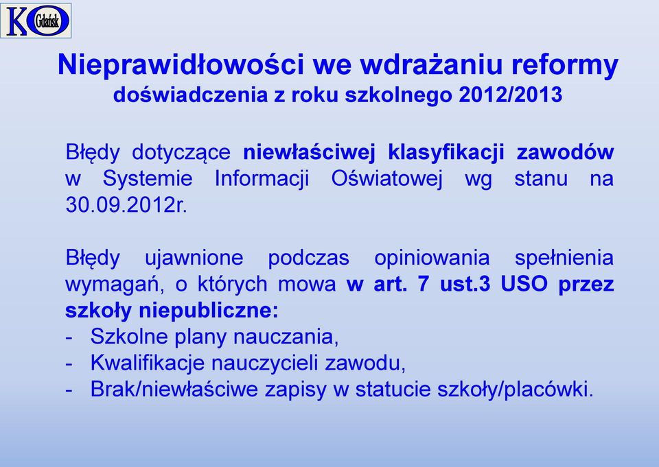 Błędy ujawnione podczas opiniowania spełnienia wymagań, o których mowa w art. 7 ust.