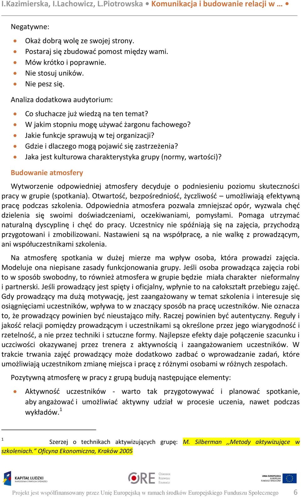 Gdzie i dlaczego mogą pojawić się zastrzeżenia? Jaka jest kulturowa charakterystyka grupy (normy, wartości)?